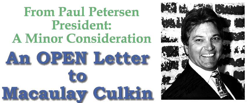 From Paul Petersen, President of A Minor Consideration: An Open Letter to Macaulay Culkin