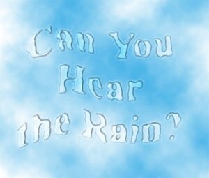 Can You Hear the Rain